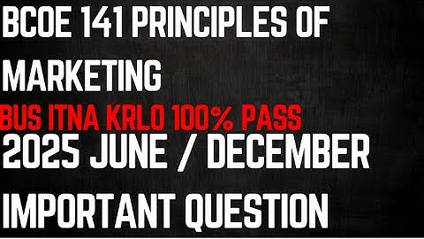 Principles of marketing important questions 2025-26 | Bcoe 141 important questions 2025-26