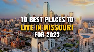 10 Best Places to Live in Missouri for 2023