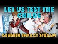 Let us Test THE CHILDE | Genshin Impact | No Comp Optimizations For Nao
