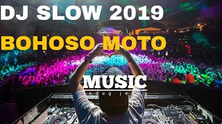 DJ SLOW BOHOSO MOTO * DJ SLOW FULL BASS 2019