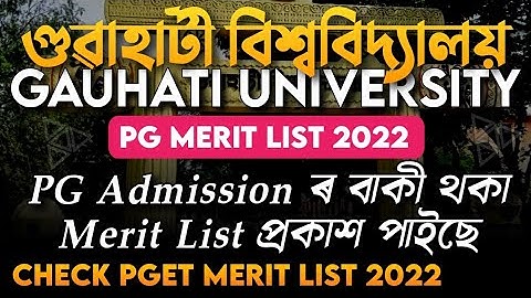 GU PGET ৰ বাকী থকা Merit List বিলাক প্ৰকাশ পাইছে • Gauhati University PG Admission Merit List 2022