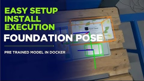 Foundation Pose Setup, Install and Execution | Docker Execution | 6D Pose Estimation Tutorial 2025