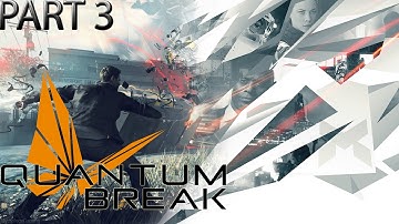 Quantum Break Walkthrough Part 3 (HD 1080p )