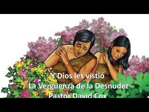 Y Dios les vistió La Vergüenza de la Desnudez // Pastor David Cox