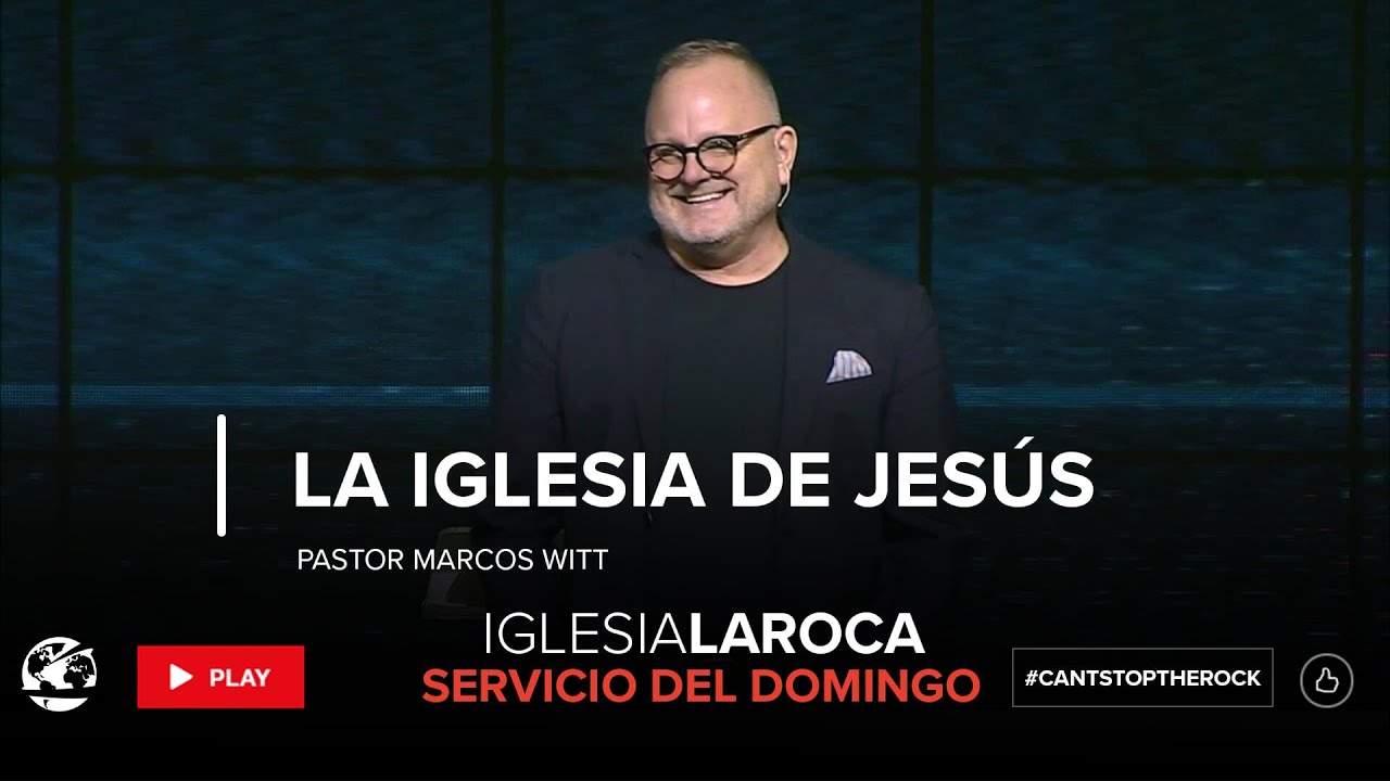 La Iglesia de Jesús - Ps. Marcos Witt