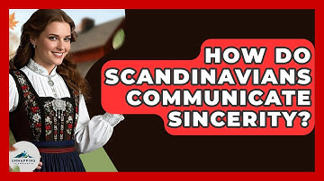 How Do Scandinavians Communicate Sincerity? - Unmapping Scandinavia