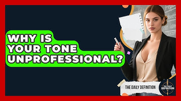 Why Is Your Tone Unprofessional? - The Daily Definition