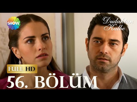 Dudaktan Kalbe 56. Bölüm (FULL HD)