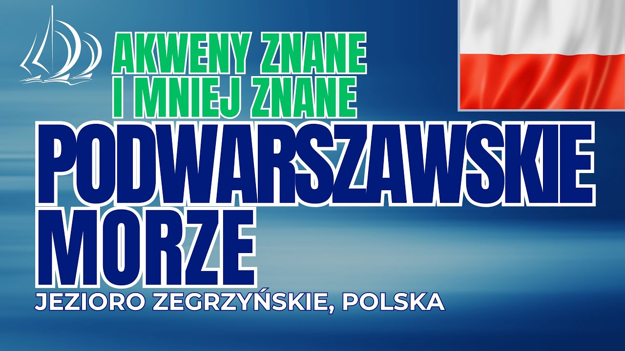 Akweny Znane i Mniej Znane. Odcinek 1: Jezioro Zegrzyńskie