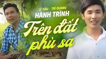 LIÊN KHÚC HÀNH TRÌNH TRÊN ĐẤT PHÙ SA -  LÊ HẬU ft TRÍ QUANG | MV OFFICIAL
