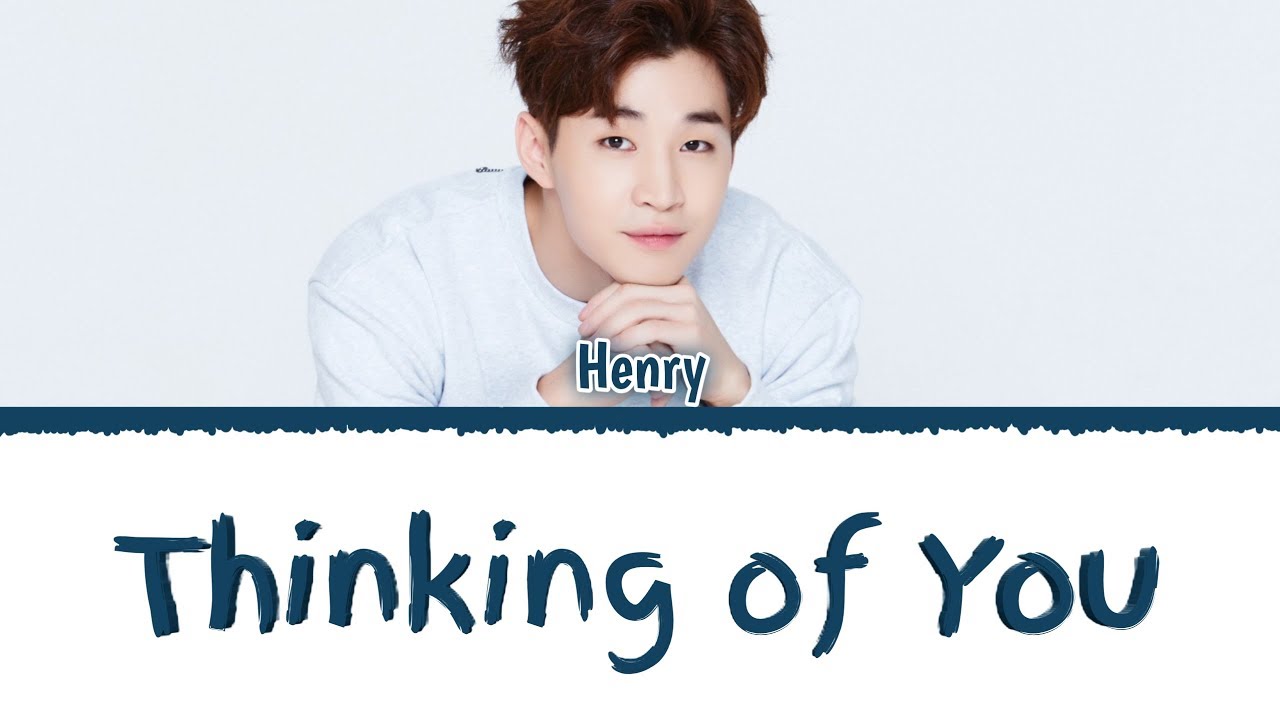 Regardez HENRY - 너만 생각해 (Thinking of You) Lyrics (Color coded lyrics Han/Rom/Eng) sur YouTube Regardez HENRY - 너만 생각해 (Thinking of You) Lyrics (Color coded lyrics Han/Rom/Eng) sur YouTube