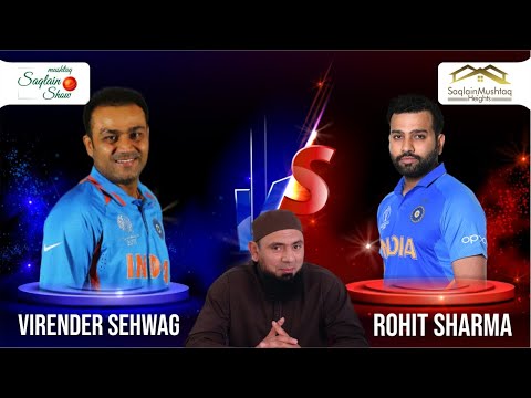 Rohit Sharma vs Virendar Sehwag | Comparison | #RohitSharma #VirenderSehwag | Saqlain Mushtaq Show