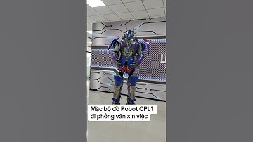 Robot CPL1 Robot CPL1 đi phỏng vấn xin việc#robotCPL1 #robotvietnam #robot #sieunhan #optimus #prime