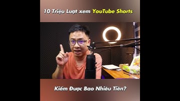 10 Triệu Lượt Xem YouTube Shorts Kiếm Được Bao Nhiêu Tiền #elearningsupporter