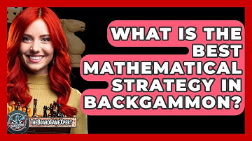What Is The Best Mathematical Strategy In Backgammon? - The Board Game Xpert