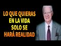 Lo Que Quieras En La Vida Solo Se Hará Realidad Si Vibras Con La Energía Correcta - Bob Proctor