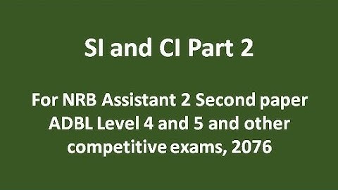SI and CI set 2 for NRB Assistant 2 Second paper, ADBL Level 4 and 5 and other competitive exams