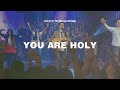 You are holy  gabriel allred  christ for the nations worship