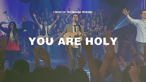 You Are Holy - Gabriel Allred & Christ For The Nations Worship