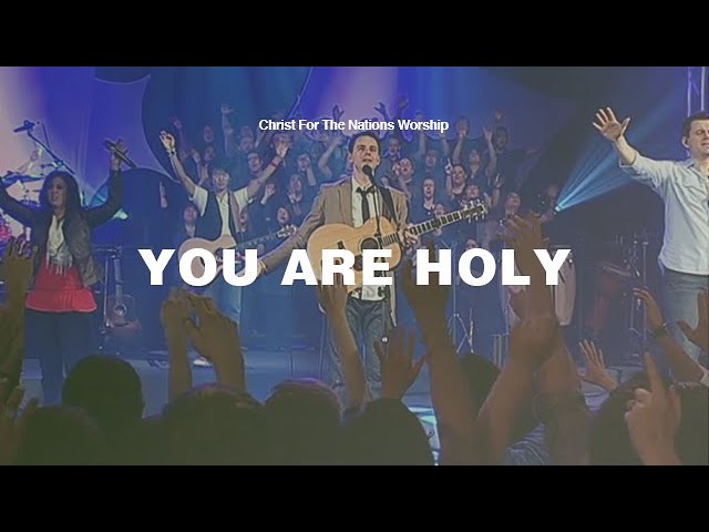 You Are Holy - Gabriel Allred u0026 Christ For The Nations Worship class=