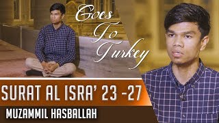 Goes To Turkey || Surat Al Isra' 23 - 27 || Muzammil Hasballah