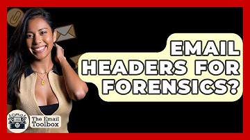 Email Headers For Forensics? - TheEmailToolbox.com