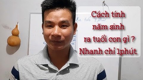 Cách biết người sinh năm bao nhiêu tuổi gì năm 2024