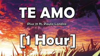 Piso 21 ft. Paulo Londra - Te Amo (1 Hora)