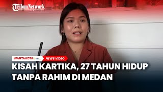 Kisah Kartika 27 Tahun Hidup Tanpa Rahim