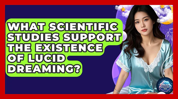 What Scientific Studies Support the Existence of Lucid Dreaming? - Dream Discovery Den