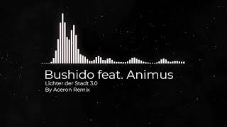 Bushido feat. Animus - Lichter der Stadt 3.0 (Remix)