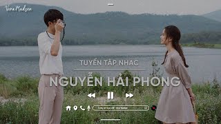 Đôi Mắt Lofi - Cứ Ngủ Say Lofi - Những Bài Hát Hay Nhất Của Nguyễn Hải Phong 2023