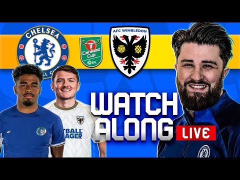 CHELSEA VS AFC WIMBLEDON Watch Along | CARABAO CUP ROUND 2 ft. @ChelseaFansXI