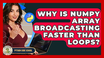 Why Is NumPy Array Broadcasting Faster Than Loops? - Python Code School