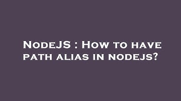NodeJS : How to have path alias in nodejs?