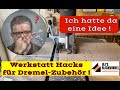 Werkstatt - Hack für mein Dremel-Zubehör !