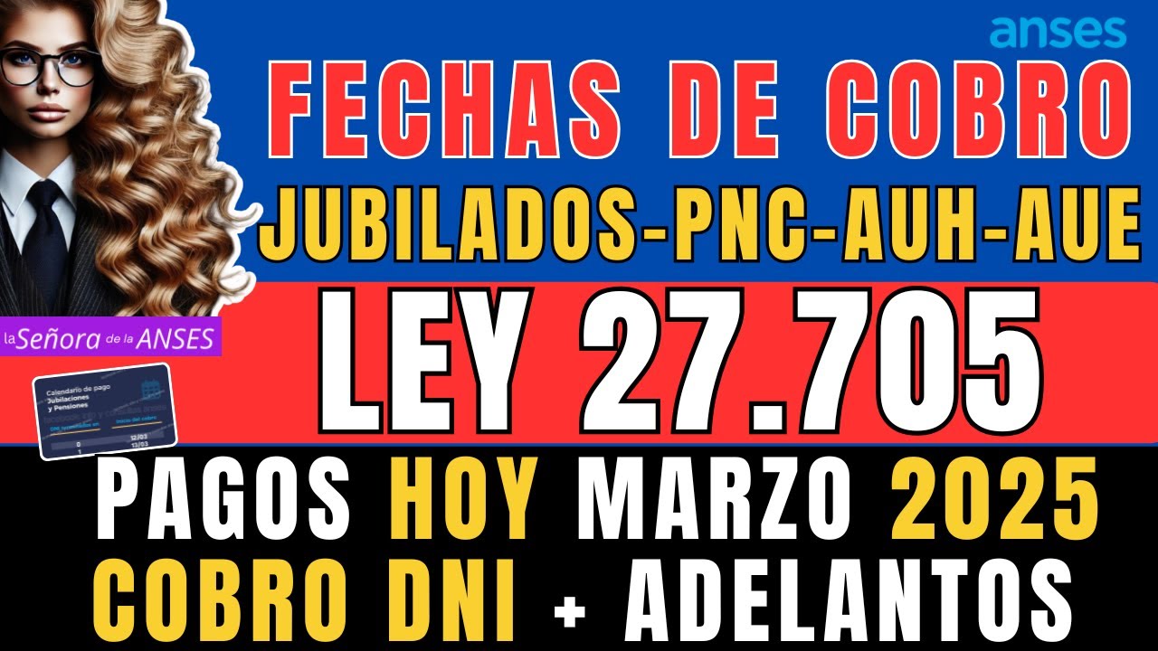 ANSES: FECHA de COBRO HOY MARZO 2025 JUBILADOS y PENSIONADOS AUH AUE ...