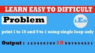 Print From 1 To 10 And 10 To 1 using single loop only  in C Programming where  input taken From User Wealth