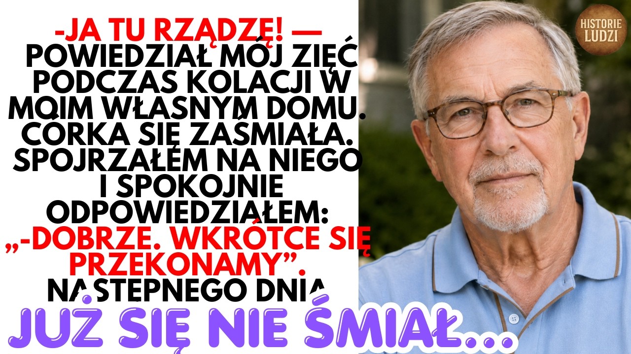 -Ja tu RZĄDZĘ! — powiedział zięć w moim własnym domu. Następnego dnia pokazałem mu, kto decyduje