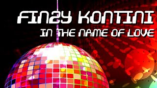 Finzy Kontini - In The Name Of Love [Official]