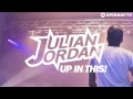 Julian Jordan - Up In This! (OUT NOW) Mp3 Song