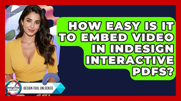 How Easy Is It To Embed Video In InDesign Interactive PDFs? - Design Tool Unlocked