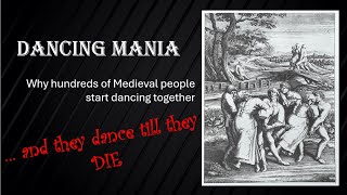 The Mystery of Dancing Mania - Why hundreds of people in the middle ages danced to their deaths