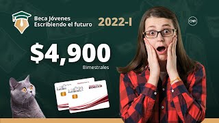 *Beca Jóvenes Escribiendo el Futuro 2022-1 (Becarios de continuidad y nuevo ingreso 4 mil 900) ? ? ?