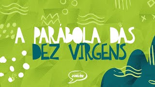 A Parábola das Dez Virgens | Comunidade Junior | CEIZS