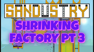 Sandustry - The SHRINKING Factory - Part 3 - 4x Timelapse