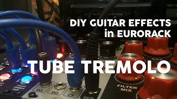 DIY Guitar Effects in Eurorack - Tube Tremolo