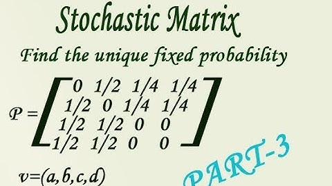 Regular Stochastic matrix find the unique fixed probability vector(a,b,c,d) good example (PART-3)