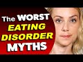 The WORST Eating Disorder MYTHS