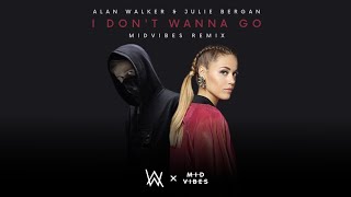 Alan Walker, Julie Bergan - I Don't Wanna Go (MIDVIBES Remix)